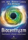 Biocentryzm. Kwantowość, człowiek, wszechświat - Lek. med. Robert Lanza, Bob Berman