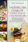 Vademecum olejków eterycznych i aromaterapii - Valerie Ann Worwood