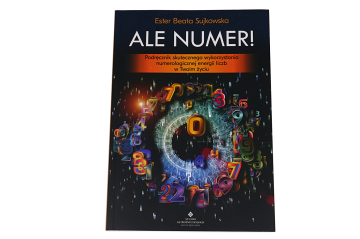 Ale numer! Podręcznik skutecznego wykorzystania numerologicznej energii liczb w twoim życiu – Ester Beata Sujkowska