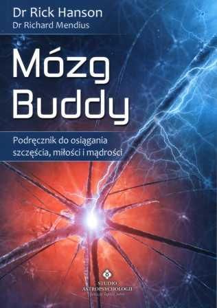 Mózg Buddy podręcznik do osiągania szczęścia, miłości i mądrości  -  Dr Rick Hanson i Dr Richard 