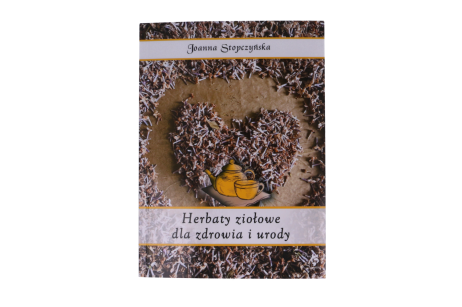 Herbaty ziołowe dla zdrowia i urody - Joanna Stopczyńska 