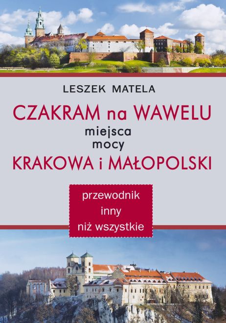Czakram na Wawelu miejsca mocy Krakowa i Małopolski - Leszek Matela